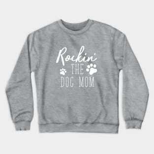 Rockin' the dog mom Crewneck Sweatshirt